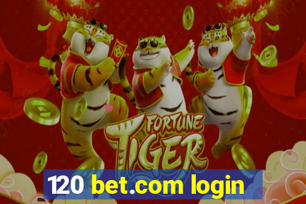 120 bet.com login